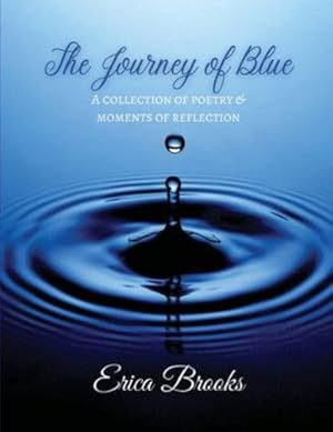 Bild des Verkufers fr The Journey of Blue: A Collection of Poetry & Moments of Reflection by Brooks, Erica [Paperback ] zum Verkauf von booksXpress