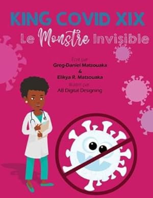 Bild des Verkufers fr King Covid XIX: Le Monstre Invisible (French Edition) by Matsouaka, Elikya R, Matsouaka, Greg-Daniel [Paperback ] zum Verkauf von booksXpress