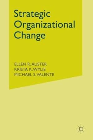 Imagen del vendedor de Strategic Organizational Change by Auster, Ellen, Wylie, K., Valente, Michael [Paperback ] a la venta por booksXpress