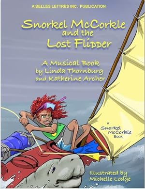 Bild des Verkufers fr Snorkel McCorkle and the Lost Flipper by Thornburg, Linda Rose, Archer, Katherine [Paperback ] zum Verkauf von booksXpress