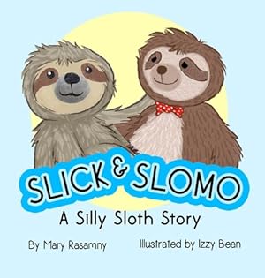 Imagen del vendedor de Slick & Slomo: A Silly Sloth Story by Rasamny, Mary E [Hardcover ] a la venta por booksXpress