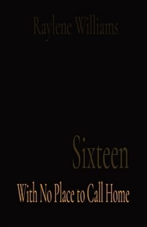 Image du vendeur pour Sixteen: With No Place to Call Home by Williams, Raylene [Paperback ] mis en vente par booksXpress