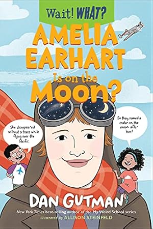 Seller image for Amelia Earhart Is on the Moon? (Wait! What?) by Gutman, Dan [Paperback ] for sale by booksXpress