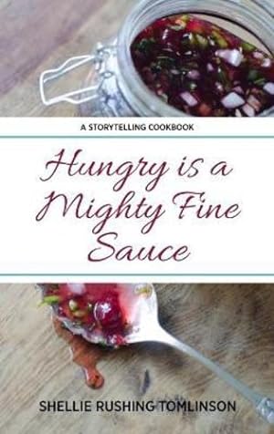 Seller image for Hungry is a Mighty Fine Sauce by Tomlinson, Shellie Rushing [Hardcover ] for sale by booksXpress