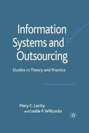 Image du vendeur pour Information Systems and Outsourcing: Studies in Theory and Practice by Lacity, M., Willcocks, L. [Paperback ] mis en vente par booksXpress