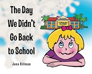 Imagen del vendedor de The Day We Didn't Go Back to School by Billman, Jana [Hardcover ] a la venta por booksXpress
