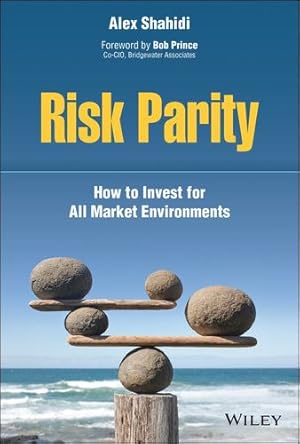 Image du vendeur pour Risk Parity: How to Invest for All Market Environments by Shahidi, Alex [Hardcover ] mis en vente par booksXpress