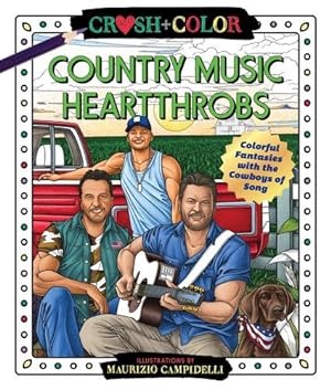 Seller image for Crush and Color: Country Music Heartthrobs: Colorful Fantasies with the Cowboys of Song (Crush + Color) by Campidelli, Maurizio [Paperback ] for sale by booksXpress