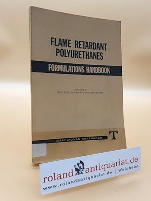 Bild des Verkufers fr Flame Retardant Polyurethanes ; Formulations Handbook ; Volume 8: Progress in Fire Retardancy Series zum Verkauf von Roland Antiquariat UG haftungsbeschrnkt