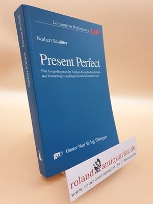 Present Perfect. Eine korpuslinguistische Analyse des englischen Perfekts mit Vermittlungsvorschl...