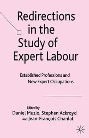 Image du vendeur pour Redirections in the Study of Expert Labour: Established Professions and New Expert Occupations [Paperback ] mis en vente par booksXpress