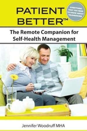 Seller image for The Remote Companion for Self-Health Management (Patient Better: Self-Manage Your Way to Better Care) by Woodruff MHA, Jennifer [Paperback ] for sale by booksXpress