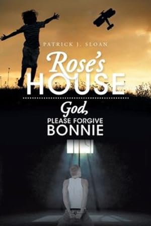 Bild des Verkufers fr Rose's House: God, Please Forgive Bonnie by Sloan, Patrick J [Paperback ] zum Verkauf von booksXpress