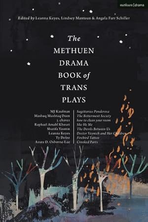 Seller image for The Methuen Drama Book of Trans Plays: Sagittarius Ponderosa; The Betterment Society; how to clean your room; She He Me; The Devils Between Us; Doctor . Her Children; Firebird Tattoo; Crooked Parts by Osborne-Lee, Azure D., Defoe, Ty, Kaufman, MJ, Khouri, Rapha «l Amahl, Chavez, J., Yasmin, Sharifa, Deen, Mashuq Mushtaq [Hardcover ] for sale by booksXpress