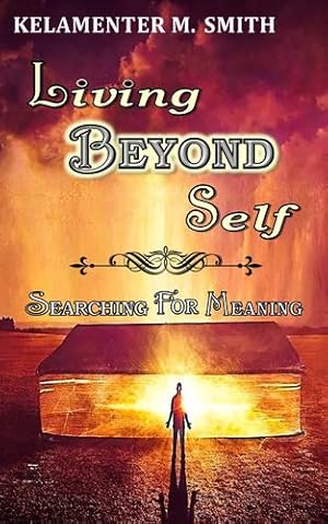 Immagine del venditore per Living Beyond Self: Searching For Meaning by Smith, Kelamenter [Paperback ] venduto da booksXpress