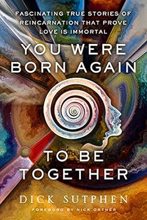 Seller image for You Were Born Again to Be Together: Fascinating True Stories of Reincarnation That Prove Love Is Immortal by Sutphen, Dick [Paperback ] for sale by booksXpress