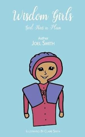 Image du vendeur pour Wisdom Girls: God Has a Plan by Smith, Joel [Paperback ] mis en vente par booksXpress