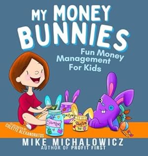 Bild des Verkufers fr My Money Bunnies: Fun Money Management For Kids by Michalowicz, Mike [Hardcover ] zum Verkauf von booksXpress