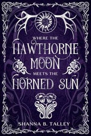 Immagine del venditore per Where The Hawthorne Moon Meets The Horned Sun by Talley, Shanna B [Paperback ] venduto da booksXpress