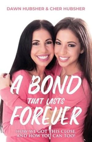 Immagine del venditore per A Bond That Lasts Forever: A Mother Daughter Guide To A Happy Healthy Relationship by Hubsher, Dawn, Hubsher, Cher [Paperback ] venduto da booksXpress