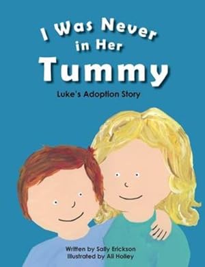 Seller image for I Was Never in Her Tummy by Erickson, Sally [Paperback ] for sale by booksXpress