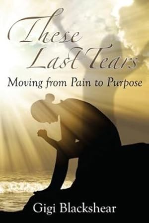Imagen del vendedor de These Last Tears: Moving from Pain to Purpose [Soft Cover ] a la venta por booksXpress