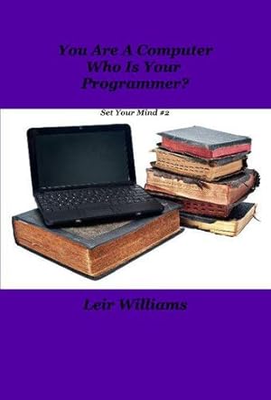 Seller image for You Are AComputer Who Is Your Programmer? by Williams, Leir [Paperback ] for sale by booksXpress