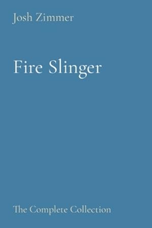 Immagine del venditore per Fire Slinger: The Complete Collection by Zimmer, Josh [Paperback ] venduto da booksXpress
