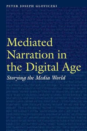 Image du vendeur pour Mediated Narration in the Digital Age: Storying the Media World (Frontiers of Narrative) by Gloviczki, Peter Joseph [Hardcover ] mis en vente par booksXpress