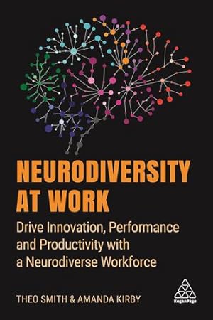 Immagine del venditore per Neurodiversity at Work: Drive Innovation, Performance and Productivity with a Neurodiverse Workforce by Kirby, Amanda, Smith, Theo [Hardcover ] venduto da booksXpress