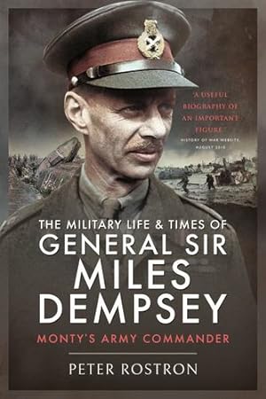 Seller image for The Military Life and Times of General Sir Miles Dempsey: Monty's Army Commander by Rostron, Peter [Paperback ] for sale by booksXpress
