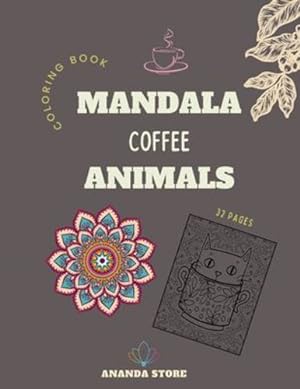 Immagine del venditore per Mandala Coffee Animals Coloring Book: Mandala Coffee Animals Coloring Book for Adults: Beautiful Large Print Patterns and Animals Coloring Page . and Seniors for stress relief and relaxations by Store, Ananda [Paperback ] venduto da booksXpress
