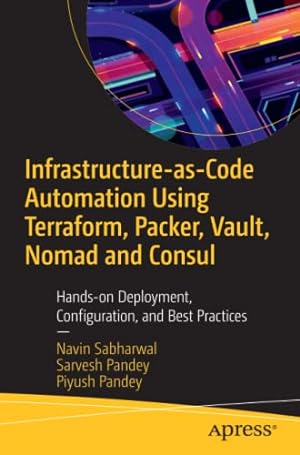 Seller image for Infrastructure-as-Code Automation Using Terraform, Packer, Vault, Nomad and Consul: Hands-on Deployment, Configuration, and Best Practices by Sabharwal, Navin [Paperback ] for sale by booksXpress