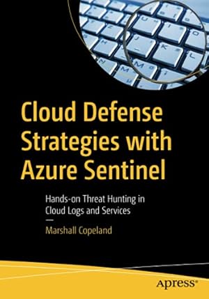 Imagen del vendedor de Cloud Defense Strategies with Azure Sentinel: Hands-on Threat Hunting in Cloud Logs and Services by Copeland, Marshall [Paperback ] a la venta por booksXpress