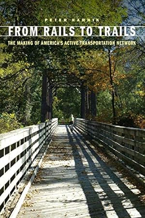 Imagen del vendedor de From Rails to Trails: The Making of America's Active Transportation Network by Harnik, Peter [Paperback ] a la venta por booksXpress