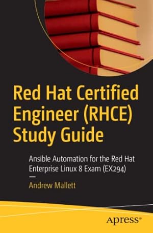 Immagine del venditore per Red Hat Certified Engineer (RHCE) Study Guide: Ansible Automation for the Red Hat Enterprise Linux 8 Exam (EX294) by Mallett, Andrew [Paperback ] venduto da booksXpress