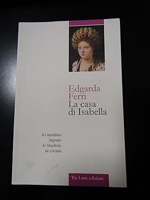 Ferri Edgarda. La casa di Isabella. Tre Lune edizioni 2016 - I.