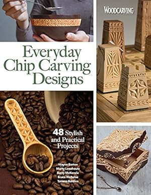 Seller image for Everyday Chip Carving Designs: 48 Stylish and Practical Projects (Fox Chapel Publishing) Beginner to Intermediate Boxes, Ornaments, and More, with Full-Size Patterns, from Woodcarving Illustrated by Editors of Woodcarving Illustrated, Charlene Lynum, Bruce Nicholas, Ben Mayfield, Barry McKenzie, Amy Costello [Paperback ] for sale by booksXpress