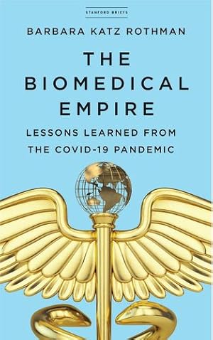 Bild des Verkufers fr The Biomedical Empire: Lessons Learned from the COVID-19 Pandemic by Katz Rothman, Barbara [Paperback ] zum Verkauf von booksXpress