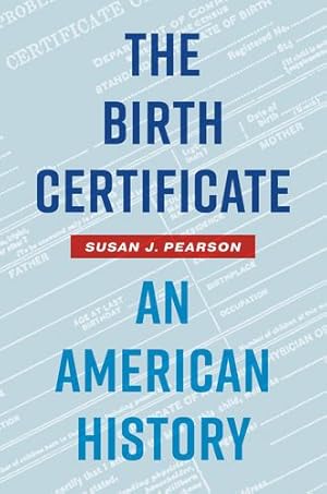 Imagen del vendedor de The Birth Certificate: An American History by Pearson, Susan J. [Hardcover ] a la venta por booksXpress