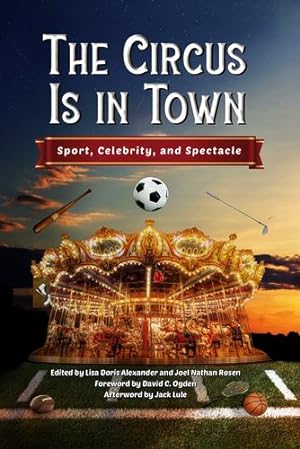 Seller image for The Circus Is in Town: Sport, Celebrity, and Spectacle [Hardcover ] for sale by booksXpress