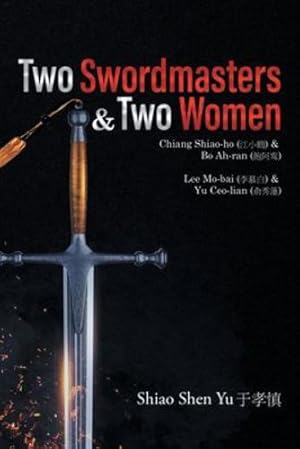 Seller image for Two Swordmasters & Two Women: Chiang Shiao-ho (æ± å° é¶´) & Bo Ah-ran (é£½é ¿é¸¾) Lee Mo-bai (æ  æ  ç ½) & Yu Ceo-lian (ä¿ ç§ è ®) [Soft Cover ] for sale by booksXpress