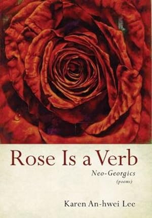 Image du vendeur pour Rose Is a Verb: Neo-Georgics [Hardcover ] mis en vente par booksXpress