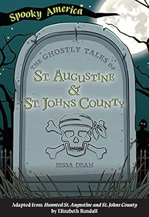 Image du vendeur pour The Ghostly Tales of St. Augustine and St. Johns County (Spooky America) by Dean, Jessa [Paperback ] mis en vente par booksXpress