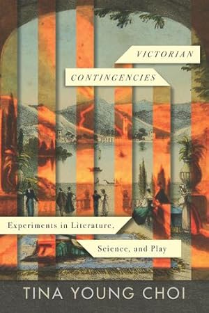 Immagine del venditore per Victorian Contingencies: Experiments in Literature, Science, and Play by Choi, Tina Young [Hardcover ] venduto da booksXpress