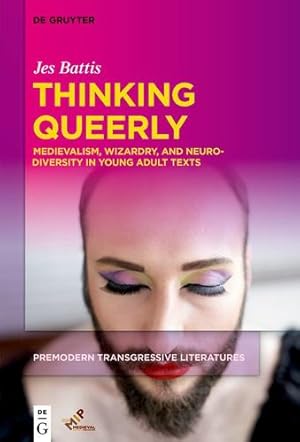 Immagine del venditore per Thinking Queerly: Medievalism, Wizardry, and Neurodiversity in Young Adult Texts (Issn) (Issn, 1) by Jes Battis [Hardcover ] venduto da booksXpress