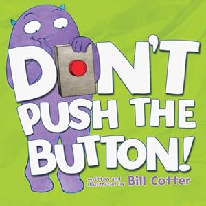 Imagen del vendedor de Don't Push the Button! by Cotter, Bill [Board book ] a la venta por booksXpress