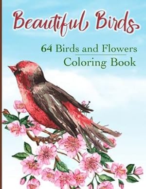 Immagine del venditore per Beautiful Birds Coloring Book: Simple Large Print Coloring Pages with 64 Birds and Flowers: Beautiful Hummingbirds, Owls, Eagles, Peacocks, Doves and . Designs for Good Vibes and Relaxation [Soft Cover ] venduto da booksXpress