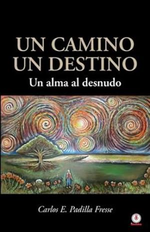 Image du vendeur pour Un camino un destino: Un alma al desnudo (Spanish Edition) [Soft Cover ] mis en vente par booksXpress
