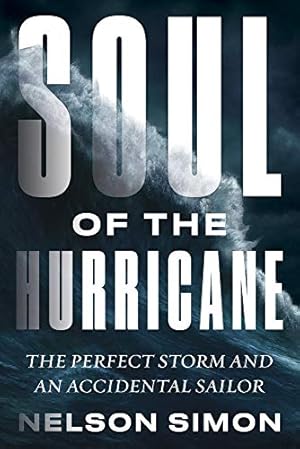 Bild des Verkufers fr Soul of the Hurricane: The Perfect Storm and an Accidental Sailor by Simon, Nelson [Hardcover ] zum Verkauf von booksXpress